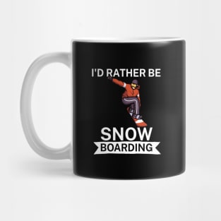 Id rather be snowboarding Mug